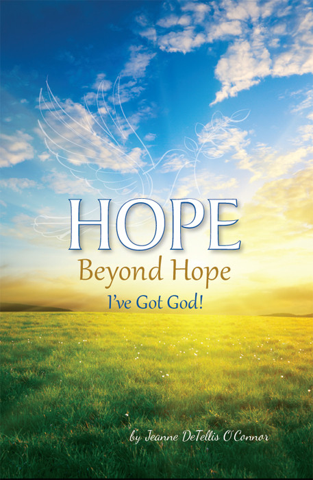 Hope Beyond Hope Ive Got God Jeanne Detellis Oconnor