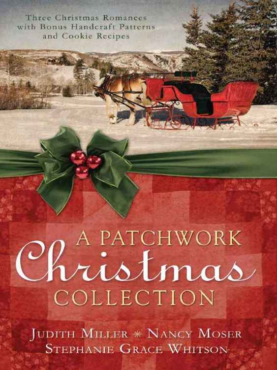 A Patchwork Christmas Three Christmas Romances With Bonus Handcraft Patterns And Cookie Recipes Judith Mccoy Miller Nancy Moser Stephanie Grace Whitson