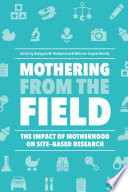 Mothering From The Field The Impact Of Motherhood On Sitebased Research Bahiyyah Miallah Muhammad