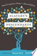 Slaverys Descendants Shared Legacies Of Race And Reconciliation Dionne Ford