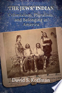 The Jews Indian Colonialism Pluralism And Belonging In America David S Koffman