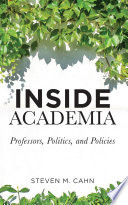 Inside Academia Professors Politics And Policies Steven M Cahn