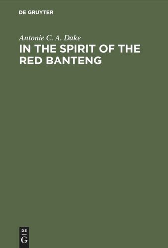 In The Spirit Of The Red Banteng Antonie C A Dake
