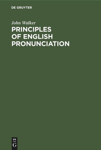 Principles Of English Pronunciation Extracts From The Critical Pronouncing Dictionary Of That Celebrated Orthoepist Reprint 2022 John Walker