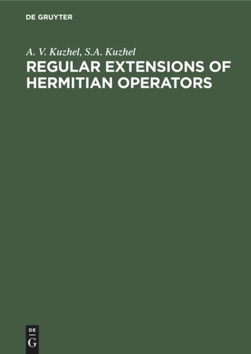 Regular Extensions Of Hermitian Operators Reprint 2020 A V Kuzhel S A Kuzhel