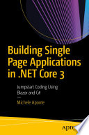 Building Single Page Applications In Net Core 3 Jumpstart Coding Using Blazor And C 1st Edition Michele Aponte