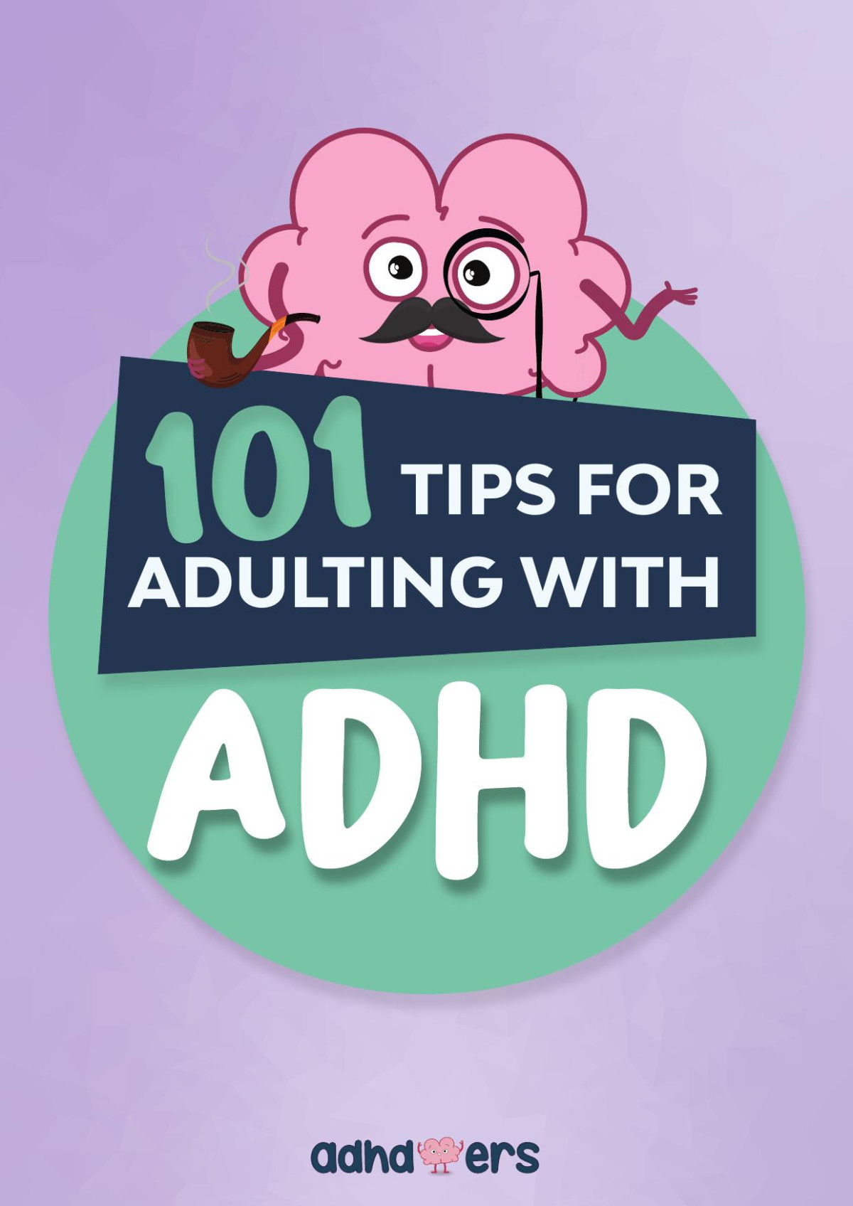 101 Tips For Adulting With Adhd Adhdoers
