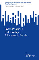 From Pharmd To Industry A Fellowship Guide Victoria Langas Victoria Flood