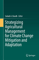 Strategizing Agricultural Management For Climate Change Mitigation And Adaptation Suhaib A Bandh