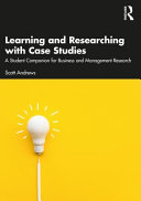 Learning And Researching With Case Studies A Student Companion For Business And Management Research 1st Edition Scott Andrews