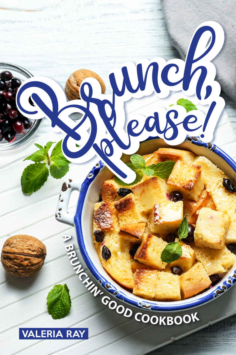 Brunch Please A Brunchin Good Cookbook 1st Edition Valeria Ray