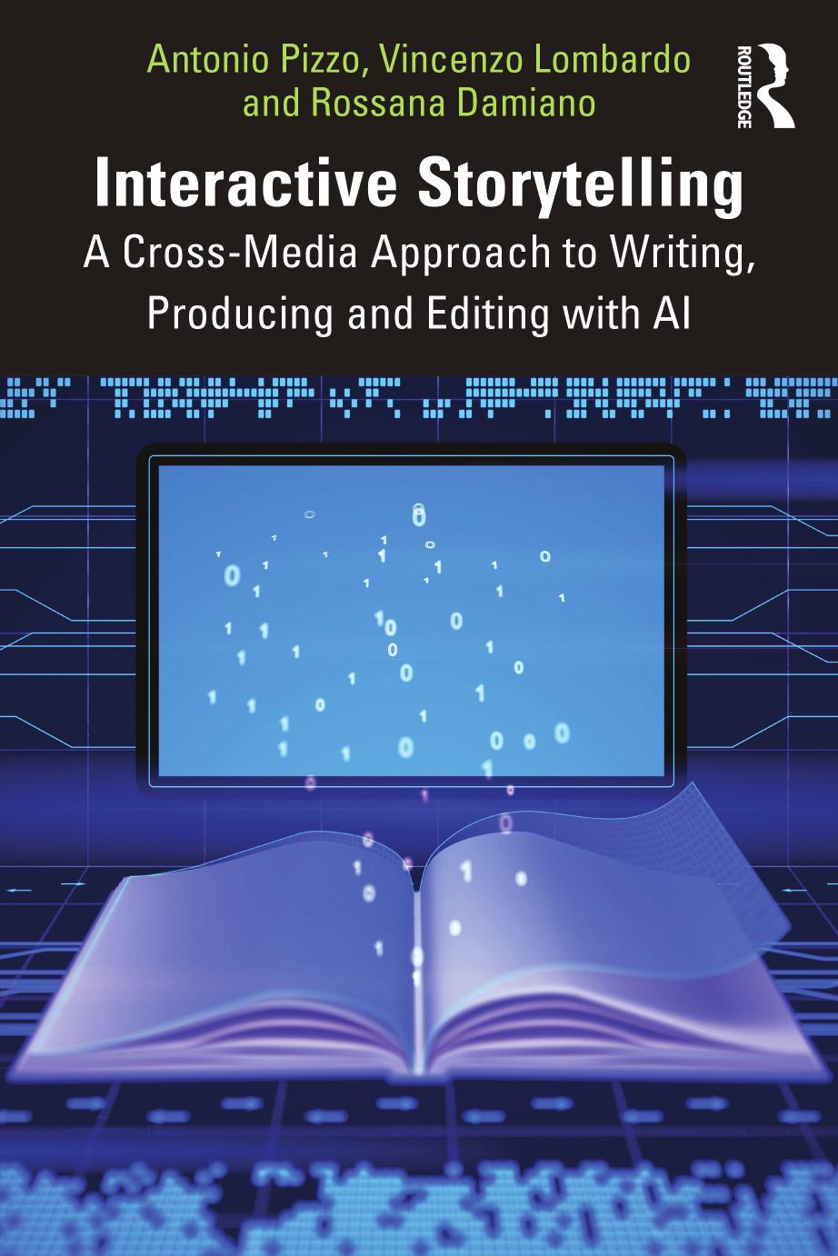 Interactive Storytelling A Crossmedia Approach To Writing Producing And Editing With Ai 1st Edition Antonio Pizzo