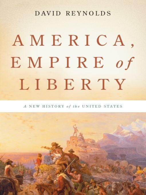 America Empire Of Liberty A New History Of The United States David Reynolds