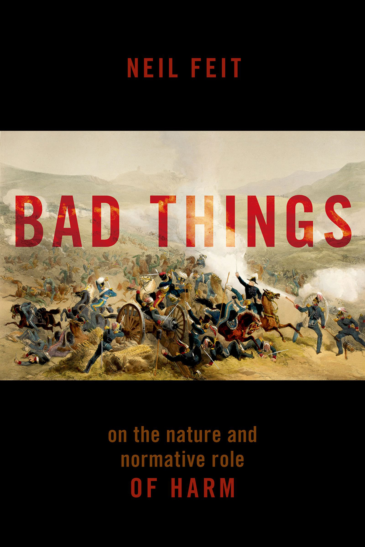 Bad Things The Nature And Normative Role Of Harm Neil Feit