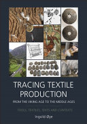 Tracing Textile Production From The Viking Age To The Middle Ages Tools Textiles Texts And Contexts Ingvild Ye