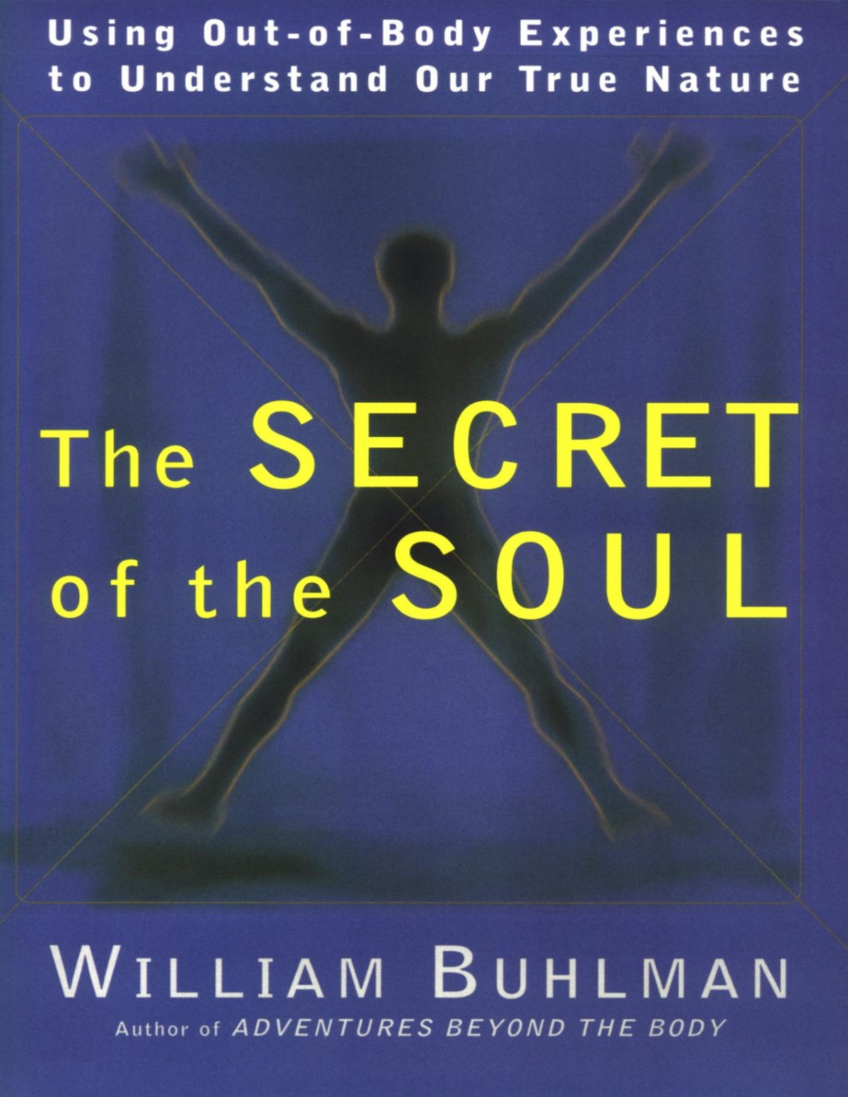 The Secret Of The Soul 1st Edition William L Buhlman