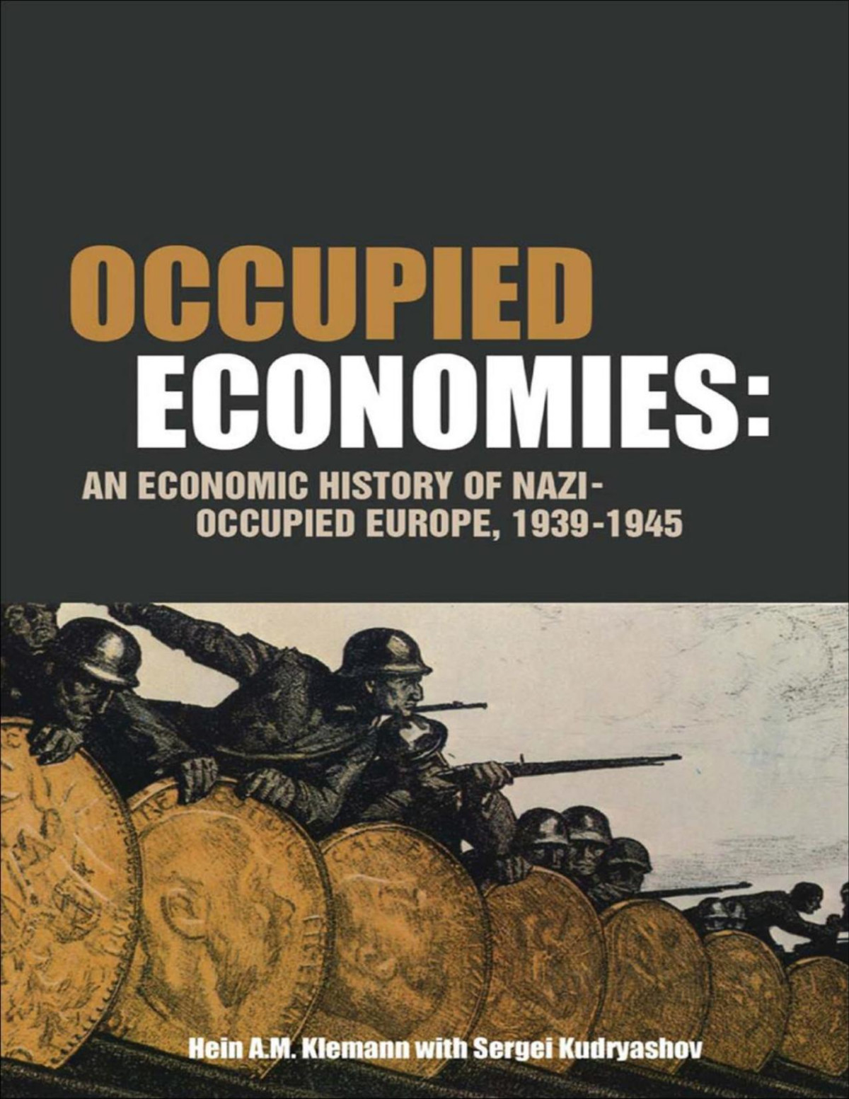 Occupied Economies An Economic History Of Nazioccupied Europe 19391945 Hein Am Klemann