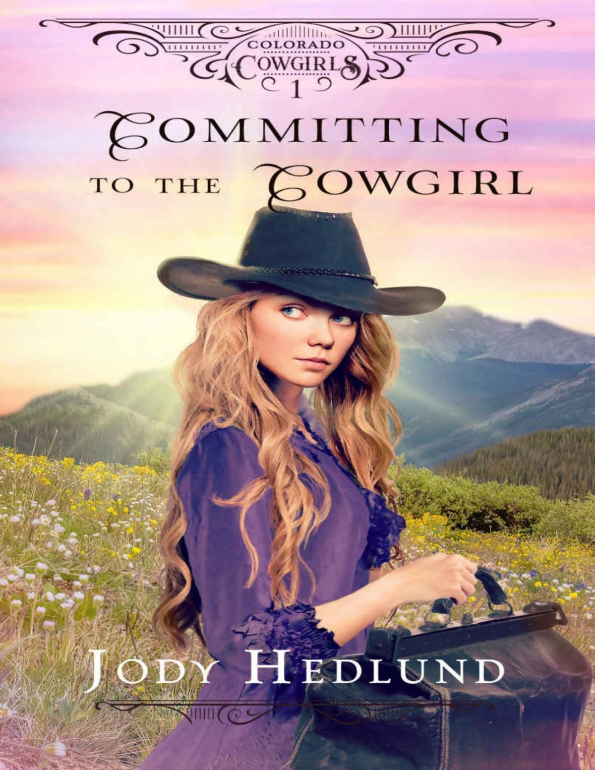 Committing To The Cowgirl A Sweet Historical Romance Colorado Cowgirls Book 1 Jody Hedlund
