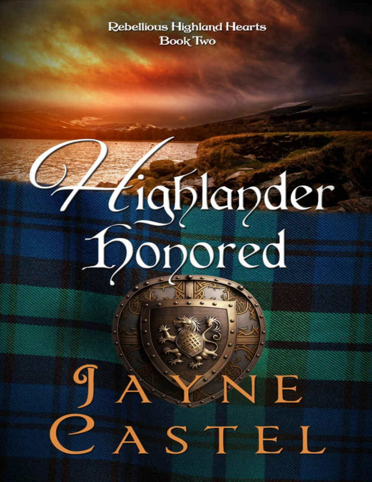 Highlander Honored A Medieval Scottish Romance Rebellious Highland Hearts Book 2 Jayne Castel