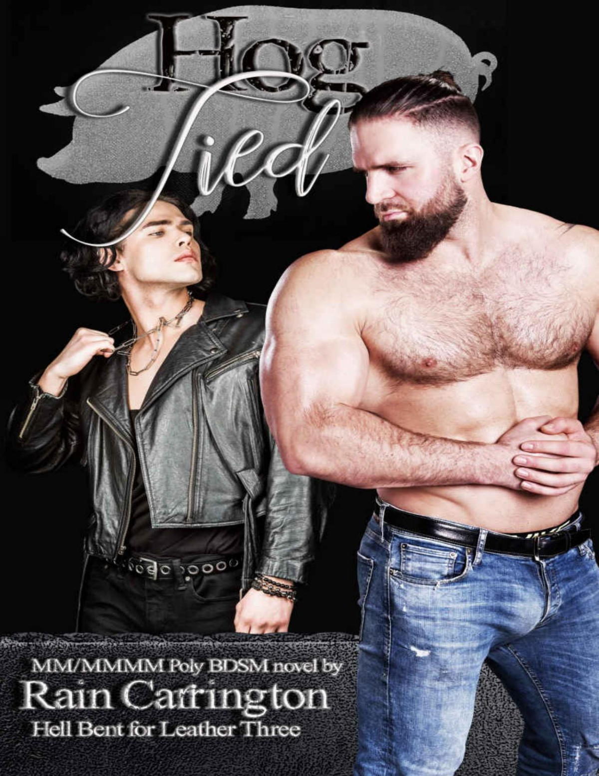 Hog Tied Hell Bent For Leather Book 3 Rain Carrington