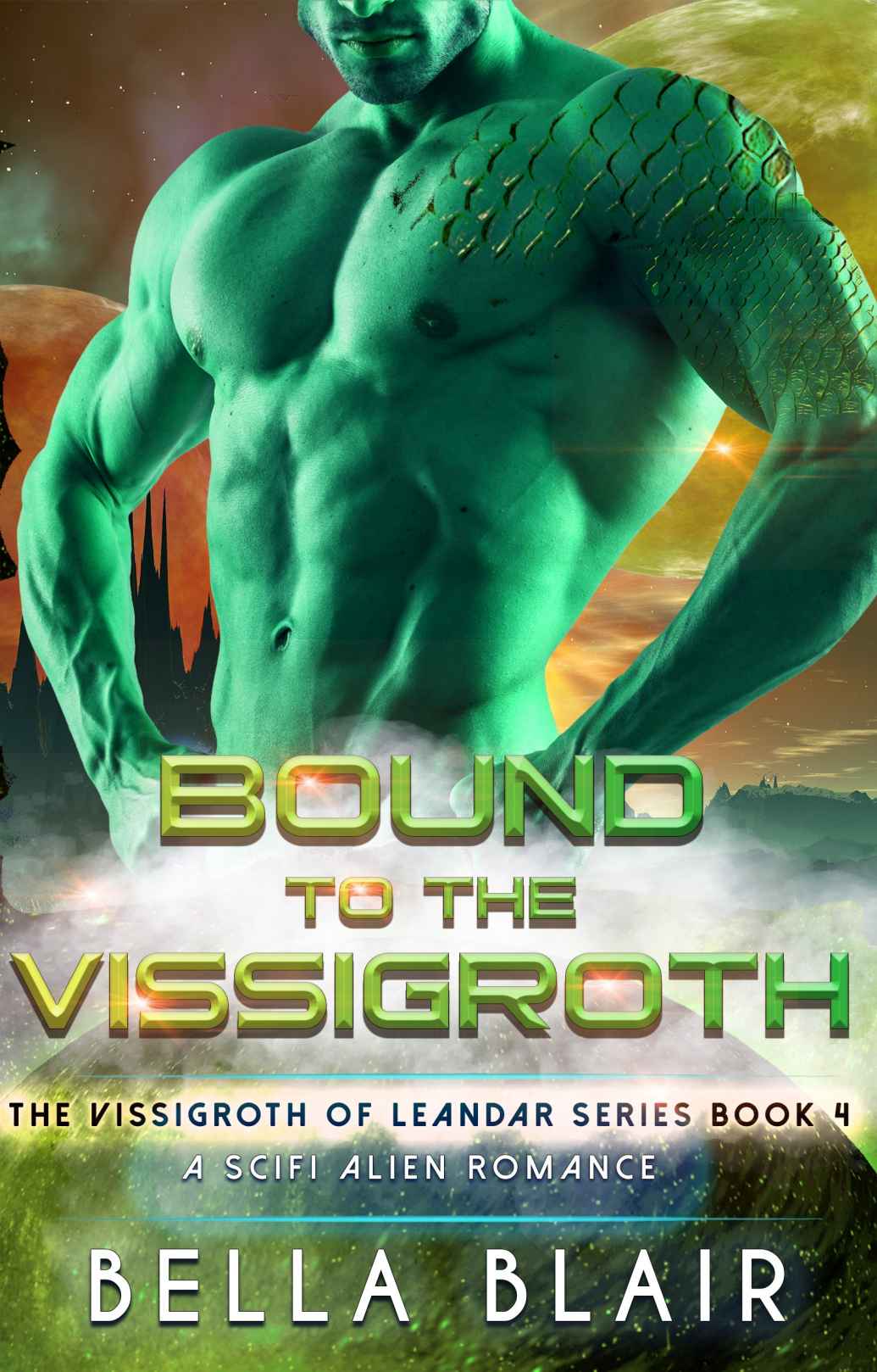 Bound To The Vissigroth A Scifi Alien Romance The Vissigroths Of Leander Book 4 Bella Blair