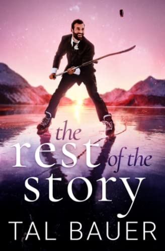 The Rest Of The Story 1st Edition Tal Bauer