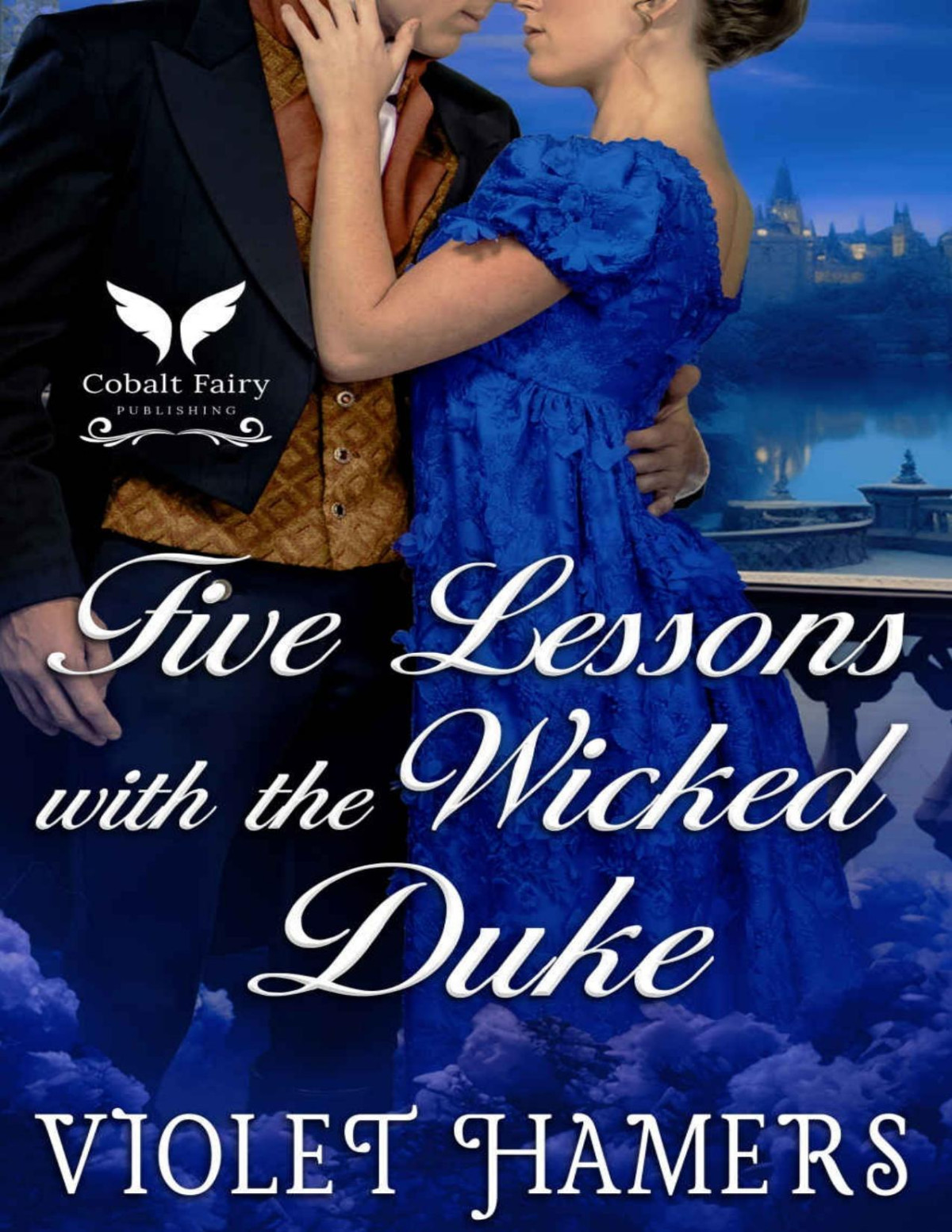 Five Lessons With The Wicked Duke A Historical Regency Romance Novel Violet Hamers