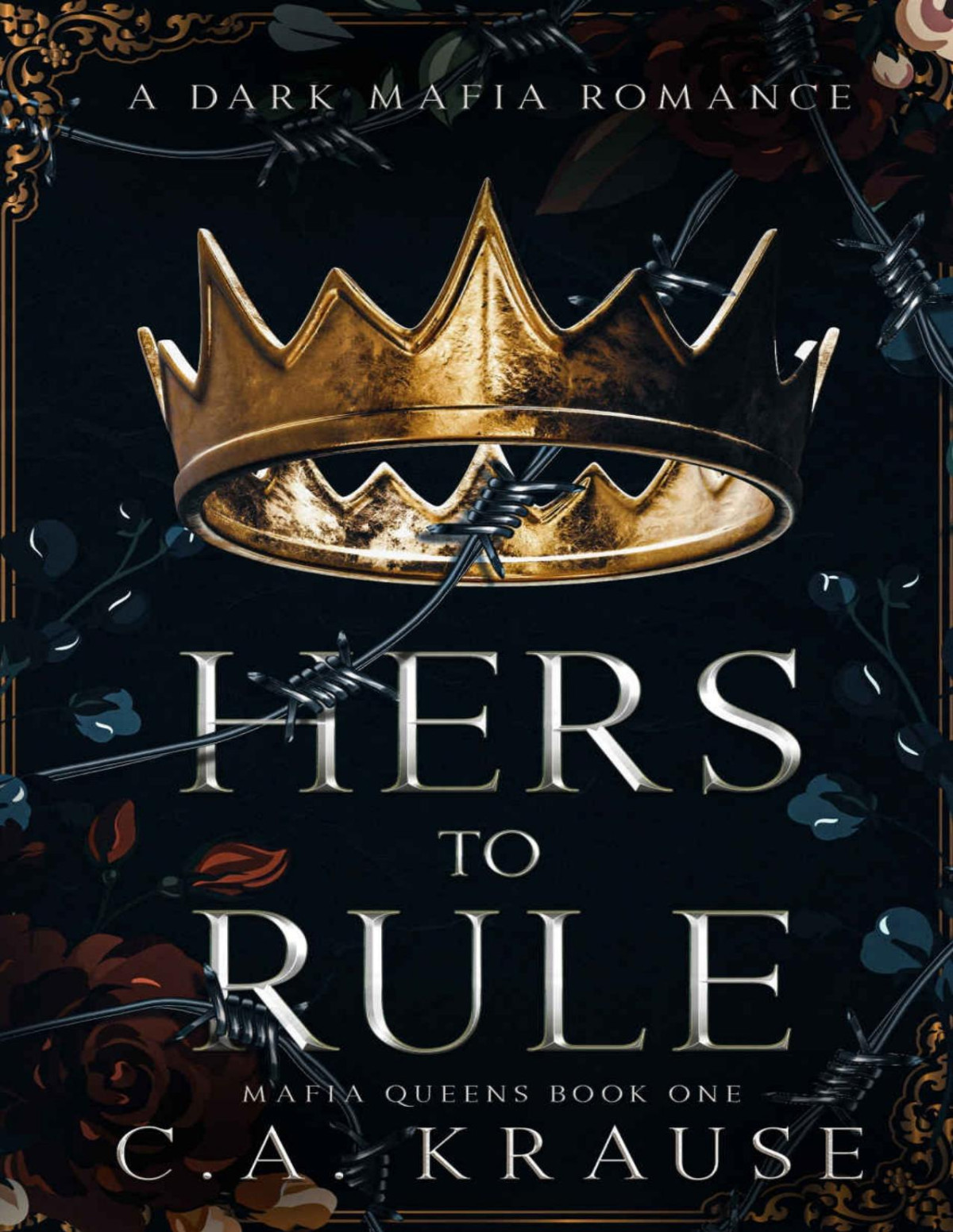 Hers To Rule A Dark Mafia Romance Mafia Queens Book 1 Ca Krause
