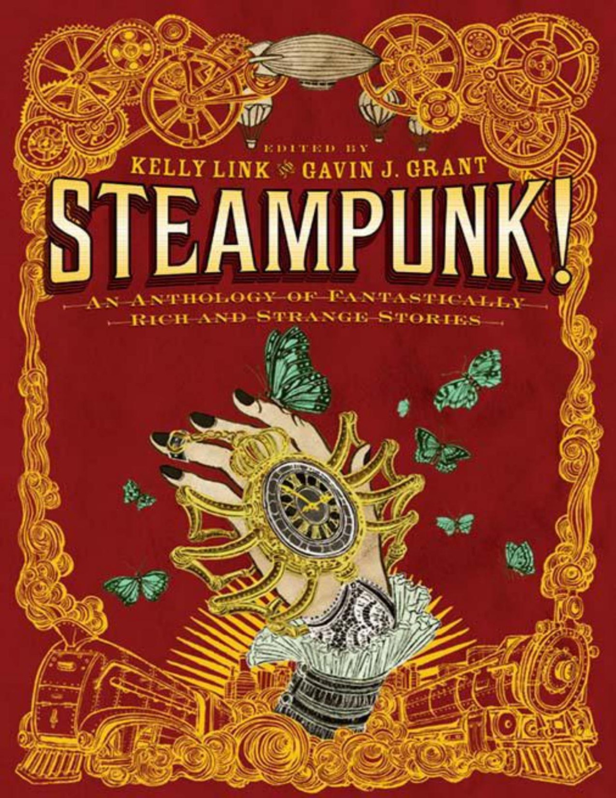Steampunk An Anthology Of Fantastically Rich And Strange Stories Gavin J Grant