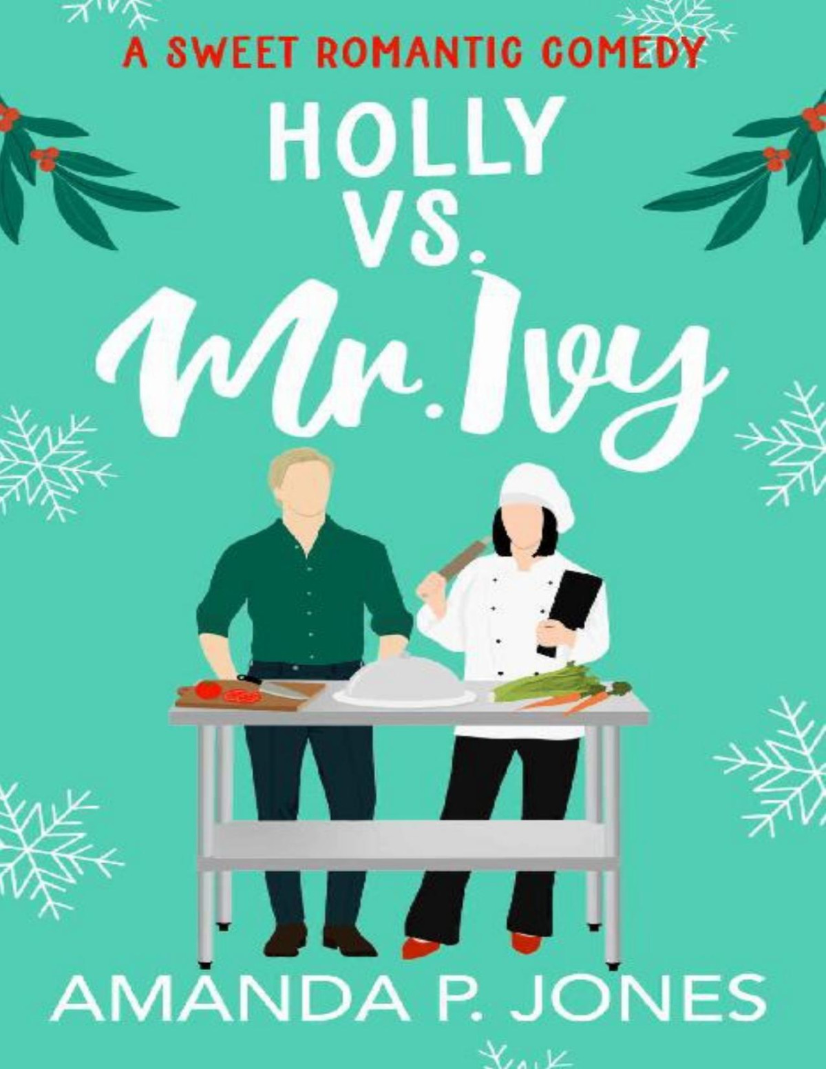 Holly Versus Mr Ivy A Reverse Grumpysunshine Sweet Romantic Comedy Christmas In Connecticut Book Three Amanda P Jones