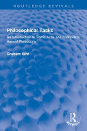 Philosophical Tasks An Introduction To Some Aims And Methods In Recent Philosophy 1st Edition Graham Bird