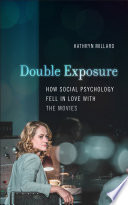 Double Exposure How Social Psychology Fell In Love With The Movies Kathryn Millard