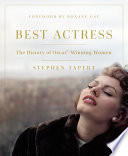 Best Actress The History Of Oscarwinning Women Stephen Tapert