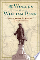 The Worlds Of William Penn Andrew R Murphy John Smolenski