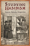 Studying Hasidism Sources Methods Perspectives Marcin Wodziński