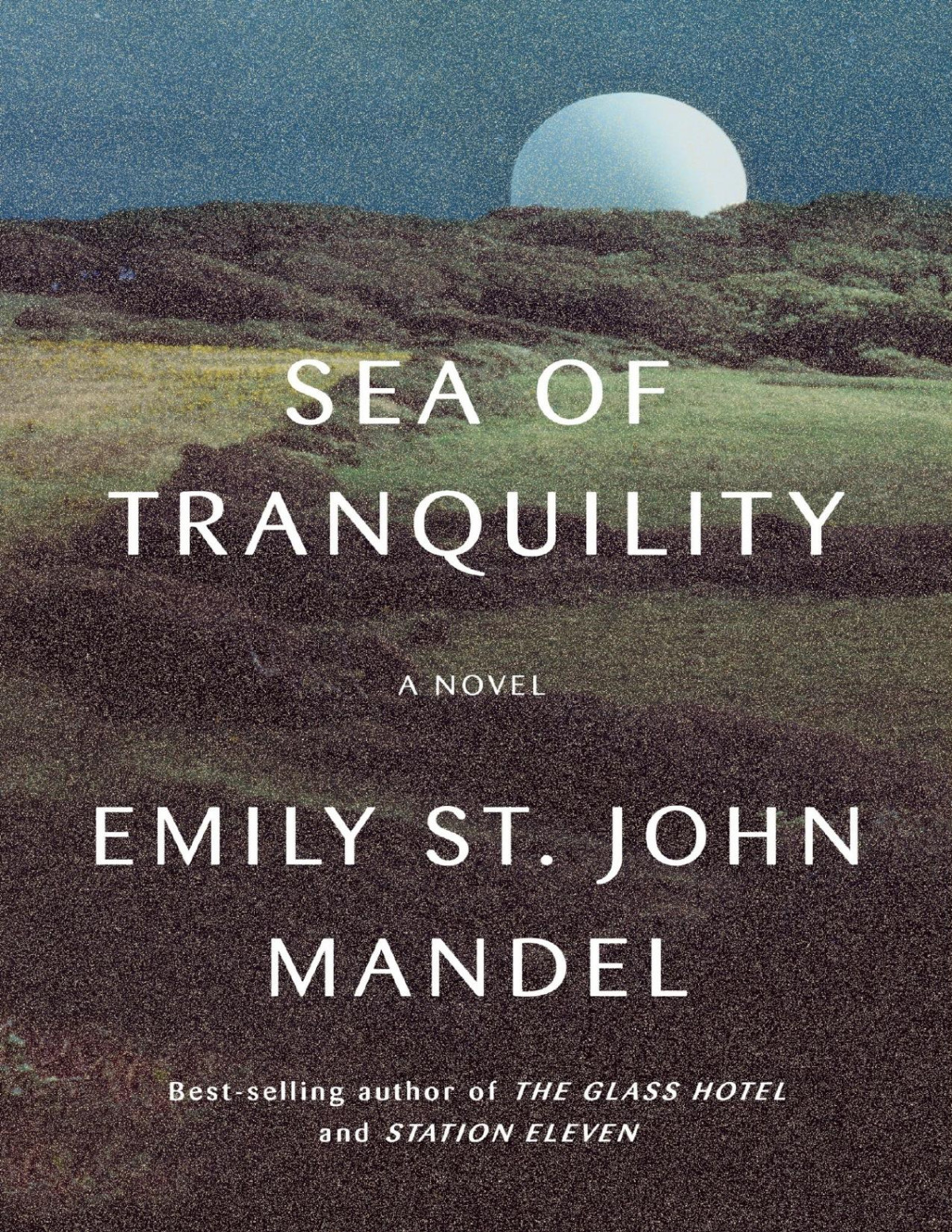 Sea Of Tranquility A Novel Emily St John Mandel