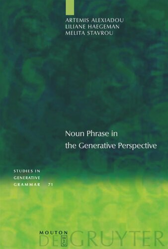 Noun Phrase In The Generative Perspective Artemis Alexiadou Liliane Haegeman Melita Stavrou