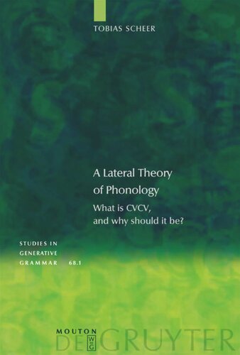 A Lateral Theory Of Phonology Volume 1 What Is Cvcv And Why Should It Be Reprint 2012 Tobias Scheer