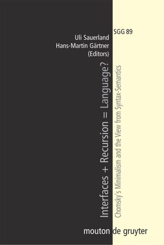 Interfaces Recursion Language Chomskys Minimalism And The View From Syntaxsemantics Uli Sauerland Editor Hansmartin Grtner Editor