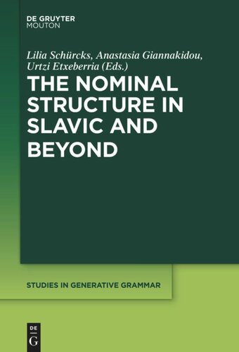 The Nominal Structure In Slavic And Beyond Lilia Schrcks Editor Anastasia Giannakidou Editor Urtzi Etxeberria Editor