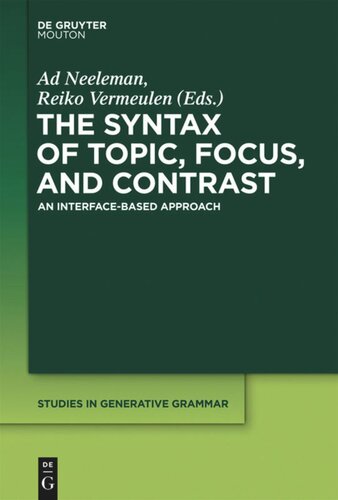 The Syntax Of Topic Focus And Contrast An Interfacebased Approach Ad Neeleman Editor Reiko Vermeulen Editor