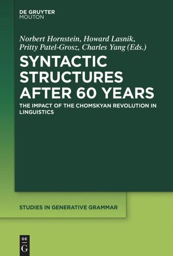 Syntactic Structures After 60 Years The Impact Of The Chomskyan Revolution In Linguistics Norbert Hornstein Editor Howard Lasnik Editor Pritty Patelgrosz Editor Charles Yang Editor