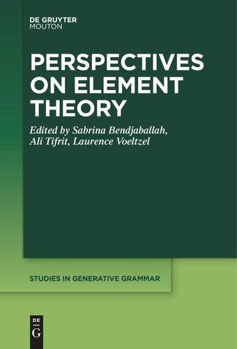 Perspectives On Element Theory Sabrina Bendjaballah Editor Ali Tifrit Editor Laurence Voeltzel Editor