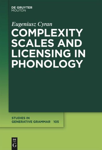 Complexity Scales And Licensing In Phonology Eugeniusz Cyran