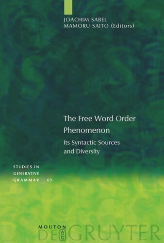 The Free Word Order Phenomenon Its Syntactic Sources And Diversity Joachim Sabel Editor Mamoru Saito Editor