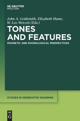 Tones And Features Phonetic And Phonological Perspectives John A Goldsmith Editor Elizabeth Hume Editor Leo Wetzels Editor