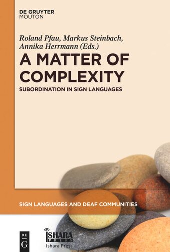 A Matter Of Complexity Subordination In Sign Languages Roland Pfau Editor Markus Steinbach Editor Annika Herrmann Editor
