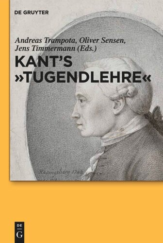 Kants Tugendlehre A Comprehensive Commentary Andreas Trampota Editor Oliver Sensen Editor Jens Timmermann Editor