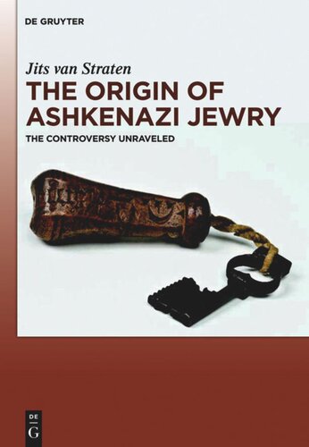 The Origin Of Ashkenazi Jewry The Controversy Unraveled Jits Van Straten
