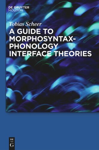 A Guide To Morphosyntaxphonology Interface Theories How Extraphonological Information Is Treated In Phonology Since Trubetzkoys Grenzsignale Tobias Scheer
